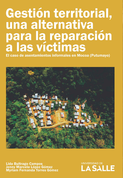 Gestión territorial, una alternativa para la reparación a las víctimas: el caso de asentamientos informales en Mocoa (Putumayo)
