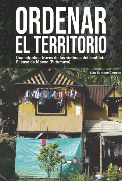 Ordenar el territorio. Una mirada a través de las víctimas del conflicto, el caso de Mocoa (Putumayo)
