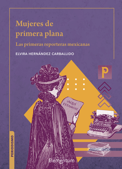 Mujeres de primera plana: las primeras reporteras mexicanas