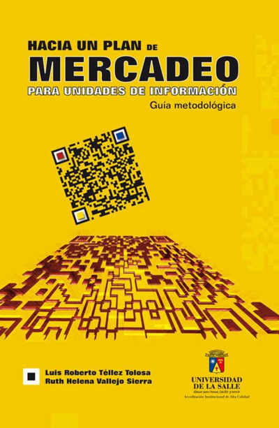 Hacia un plan de mercadeo para unidades de información: guía metodológica