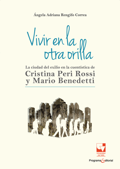 Vivir en la otra orilla: la ciudad del exilio en la cuentística de Cristina Peri Rossi y Mario Benedetti
