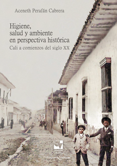 Higiene, salud y ambiente en perspectiva histórica: Cali a comienzos de siglo XX