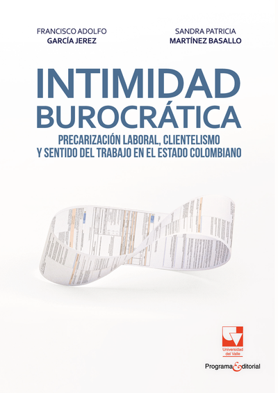 Intimidad burocrática: precarización laboral, clientelismo y sentido del trabajo en el estado colombiano