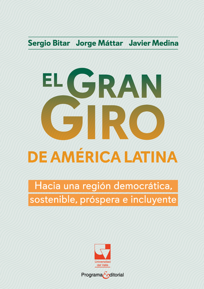 El gran giro de América Latina: hacia una región democrática, sostenible, próspera e incluyente