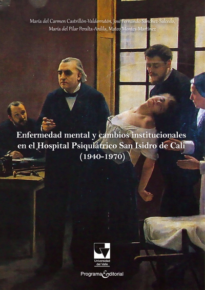 Enfermedad mental y cambios institucionales en el Hospital Psiquiátrico San Isidro de Cali (1940-1970)