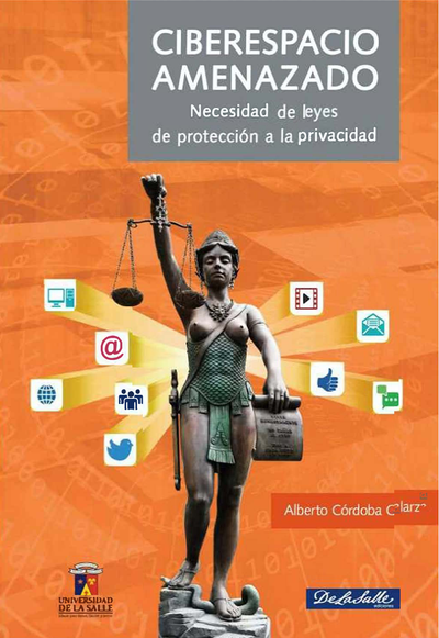 Ciberespacio amenazado: necesidad de leyes de protección a la privacidad