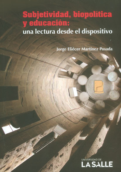 Subjetividad, biopolítica y educación: una lectura desde el dispositivo