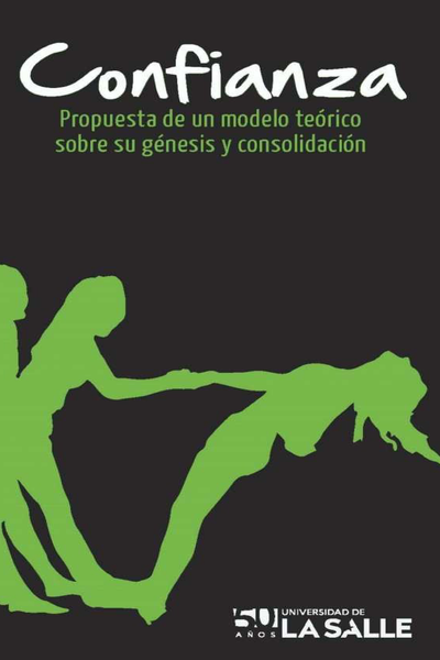 Confianza: propuesta de un modelo teórico sobre su génesis y consolidación