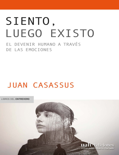 Siento, luego existo: el devenir humano a través de las emociones