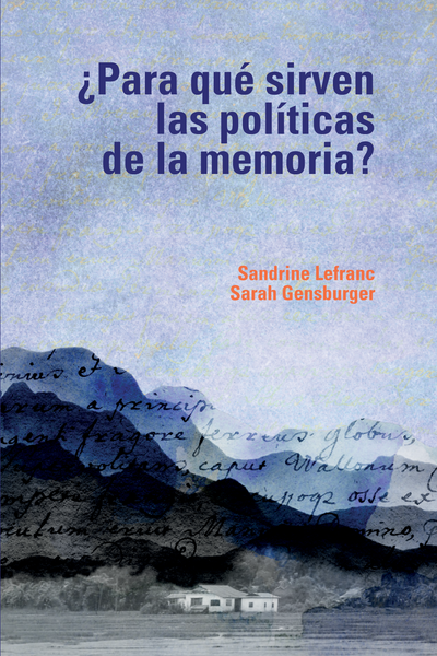 ¿Para qué sirven las políticas de memoria?