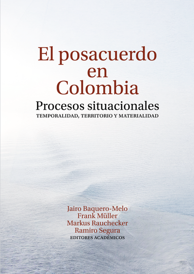 El posacuerdo en Colombia: procesos situacionales. Temporalidad, territorio y materialidad