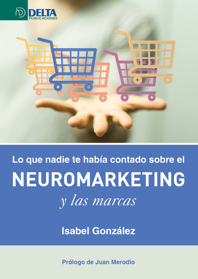 Lo que nadie te había contado sobre el neuromarketing y las marcas