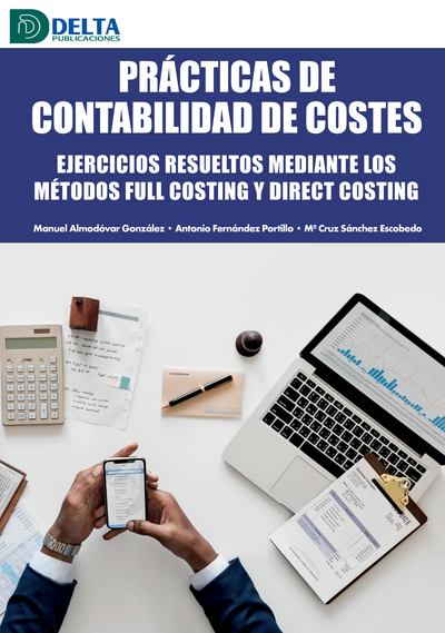 Prácticas de contabilidad de costes: ejercicios resueltos mediante los métodos Full Costing y Direct Costing