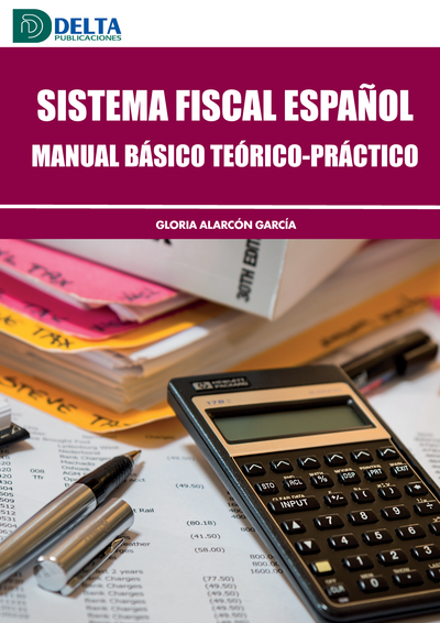 Sistema Fiscal Español: manual básico teórico-práctico