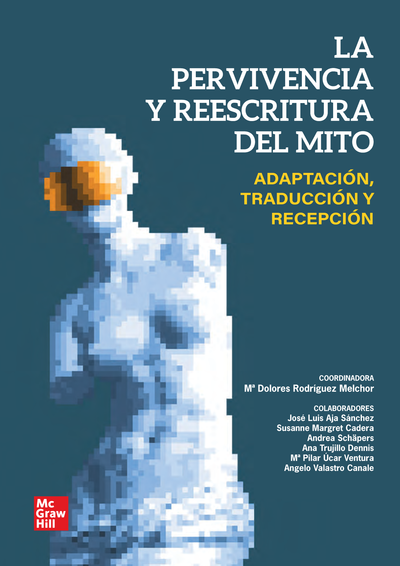 La pervivencia y reescritura del mito: adaptación, traducción y recepción