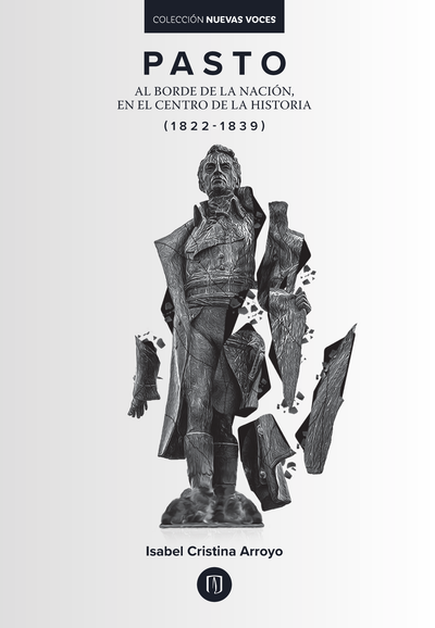 Pasto: al borde de la nación, en el centro de la historia (1822-1839)