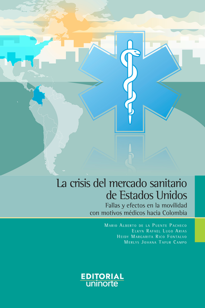 La crisis del mercado sanitario de Estados Unidos: fallas y efectos en la movilidad con motivos médicos hacia Colombia