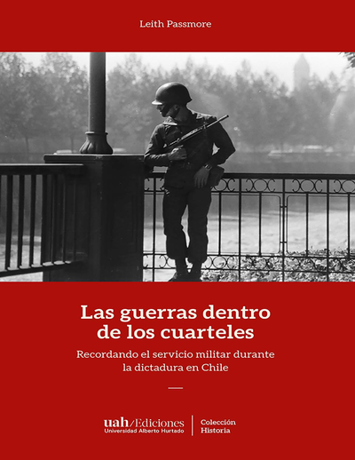 Las guerras dentro de los cuarteles: recordando el servicio militar durante la dictadura en Chile