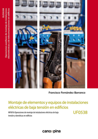 Montaje de elementos y equipos de instalaciones eléctricas de baja tensión en edificios (UF538): operaciones de montaje de instalaciones eléctricas de baja tensión y domóticas en edificios (MF0816)
