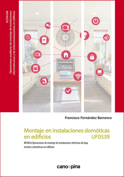 Montaje en instalaciones domóticas en edificios (UF0539): operaciones de montaje de instalaciones eléctricas de baja tensión y domóticas en edificios (MF0816)