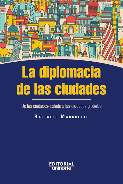 La diplomacia de las ciudades: de las ciudades-estado a las ciudades globales