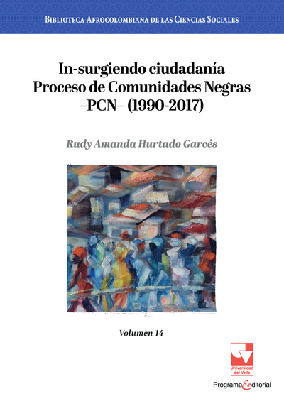 In-surgiendo ciudadanía: Proceso de Comunidades Negras -PCN - (1990-2017)