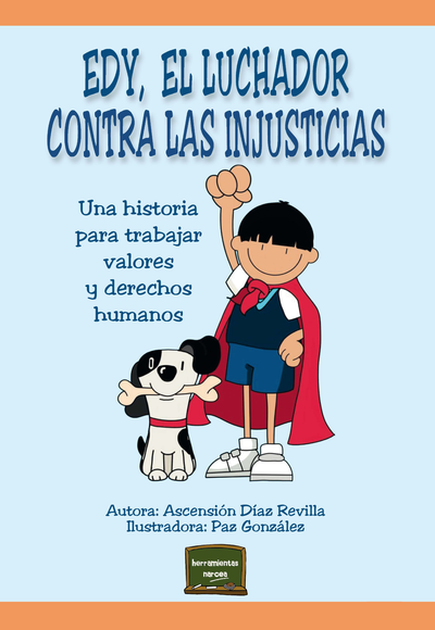 Edy, el luchador contra las injusticias: una historia para trabajar valores y derechos humanos