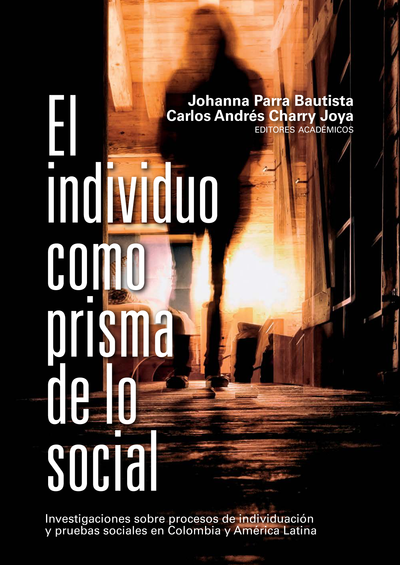 El individuo como prisma de lo social: investigaciones sobre procesos de individuación y pruebas sociales en Colombia y América Latina