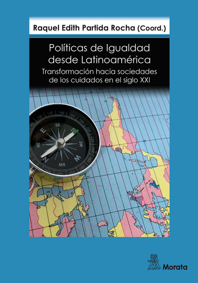 Políticas de igualdad desde Latinoamérica: transformación hacia sociedades de los cuidados en el siglo XXI