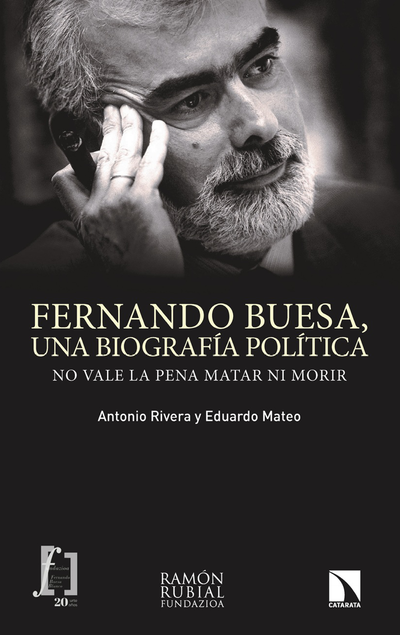 Fernando Buesa, una biografía política: no vale la pena matar ni morir