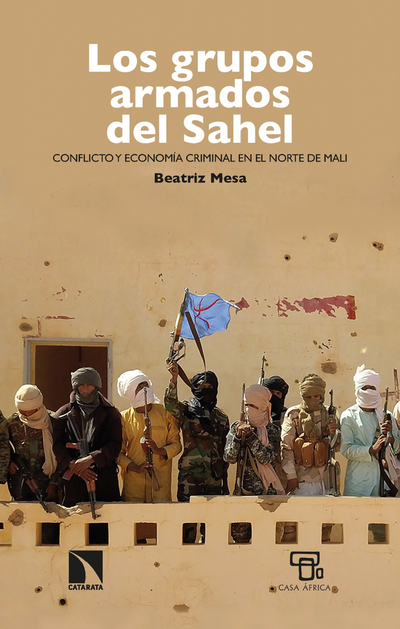Los grupos armados del Sahel: conflicto y economía criminal en el norte de Mali