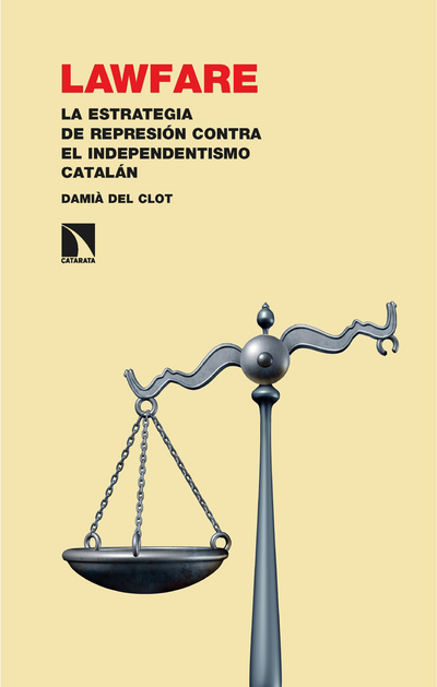 Lawfare: la estrategia de represión contra el independentismo catalán