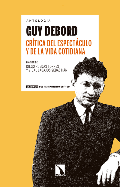 Crítica del espectáculo y de la vida cotidiana: antología Guy Debord