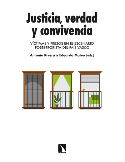 Justicia, verdad y convivencia: víctimas y presos en el escenario posterrorista del País Vasco