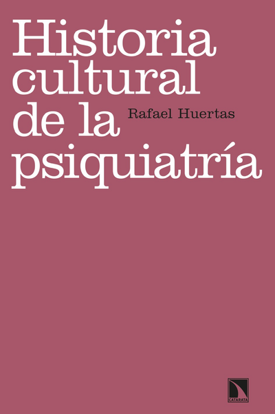 Historia cultural de la psiquiatría: (Re)pensar la locura