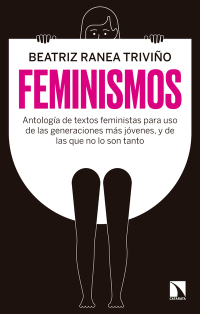 Feminismos: antología de textos feministas para uso de las nuevas generaciones, y de las que no lo son tanto