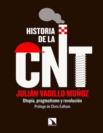 Historia de la CNT: utopía, pragmatismo y revolución