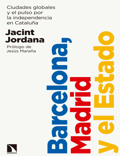 Barcelona, Madrid y el Estado: ciudades globales y el pulso por la independencia en Cataluña