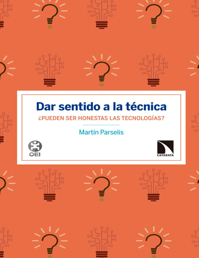 Dar sentido a la técnica ¿pueden ser honestas las tecnologías?