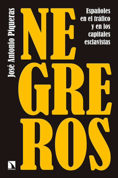Negreros: españoles en el tráfico y en los capitales esclavistas