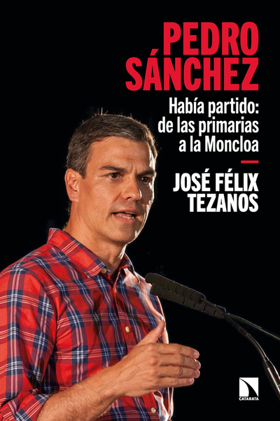 Pedro Sánchez: había partido, de las primarias a la Moncloa