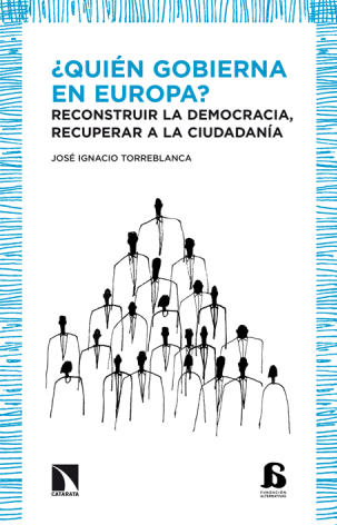¿Quién gobierna en Europa? Reconstruir la democracia, recuperar a la ciudadanía