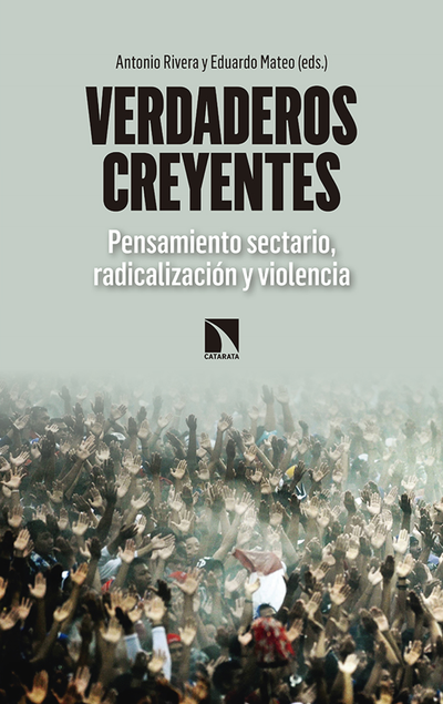 Verdaderos creyentes: pensamiento sectario, radicalización y violencia