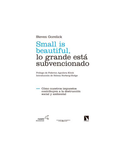 Small is beautiful, lo grande está subvencionado
