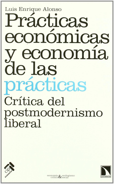 Prácticas económicas y economía de las prácticas: crítica del postmodernismo liberal