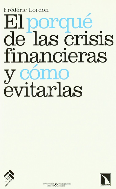 El porqué de las crisis financieras y cómo evitarlas