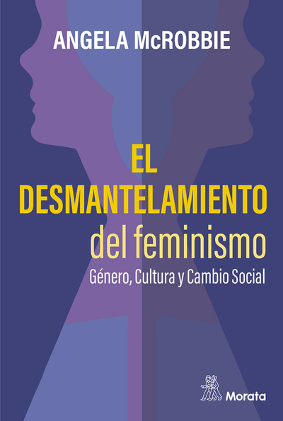 El desmantelamiento del feminismo: género, cultura y cambio social