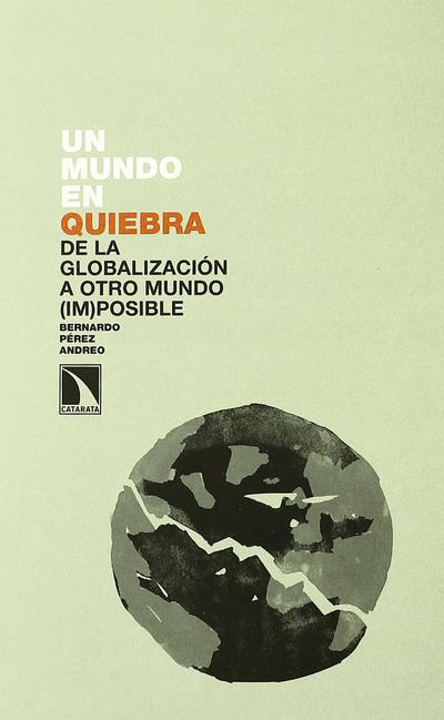 Un mundo en quiebra: de la globalización a otro mundo (im)posible