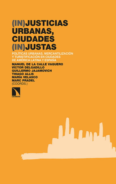 (In)justicias urbanas, ciudades (in)justas: políticas urbanas, mercantilización y turistificación en ciudades de América Latina y España
