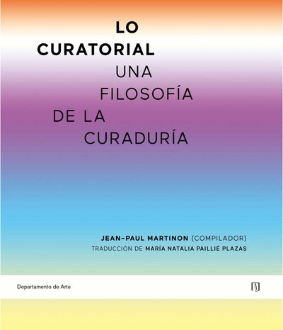 Lo curatorial: una filosofía de la curaduría